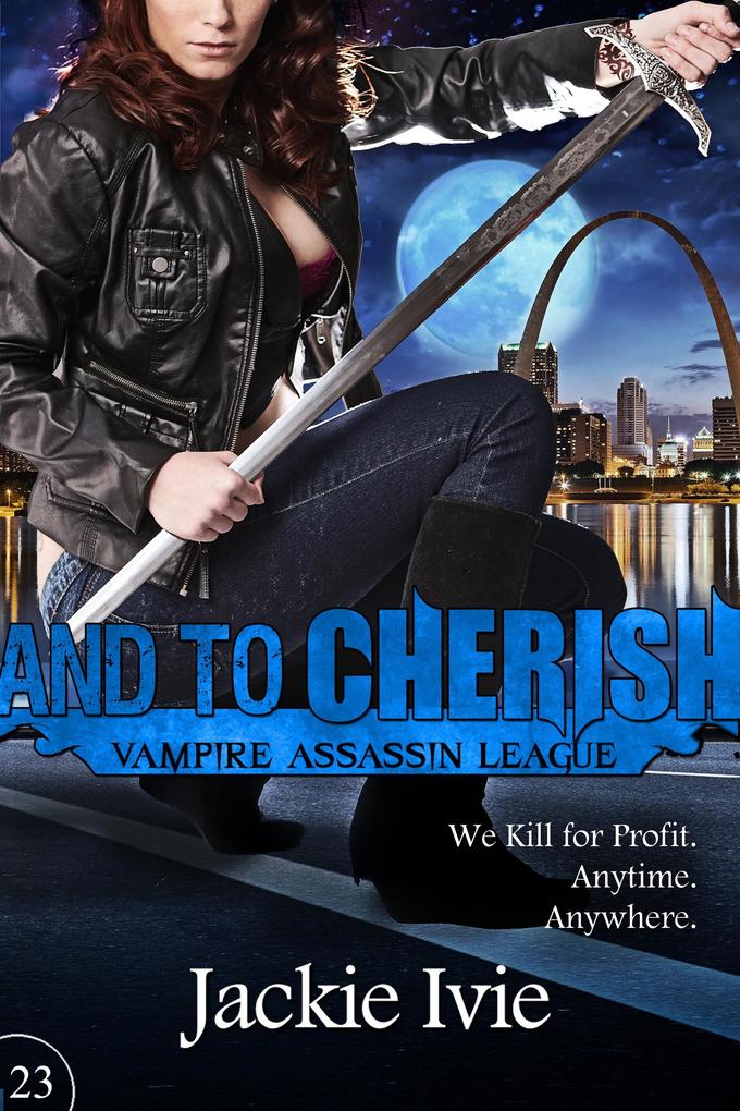 And to Cherish (Vampire Assassin League #23)