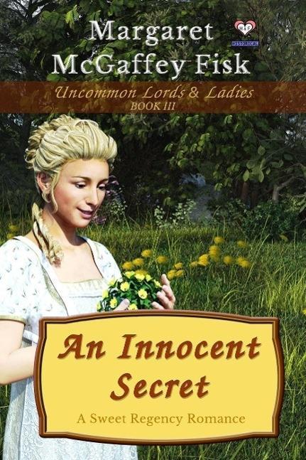 An Innocent Secret: A Sweet Regency Romance (Uncommon Lords and Ladies #3)