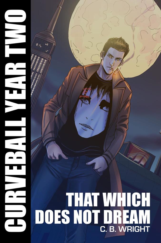 Curveball Year Two: That Which Does Not Dream (Curveball Omnibus #2)