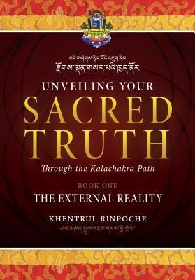Unveiling Your Sacred Truth through the Kalachakra Path Book One