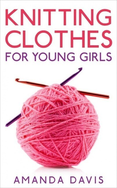 Knitting Clothes for Young Girls