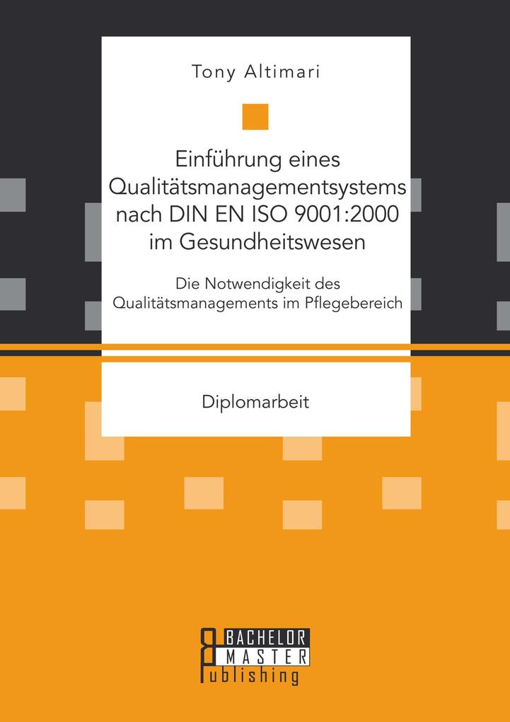 Einführung eines Qualitätsmanagementsystems nach DIN EN ISO 9001:2000 im Gesundheitswesen: Die Notwendigkeit des Qualitätsmanagements im Pflegebereich