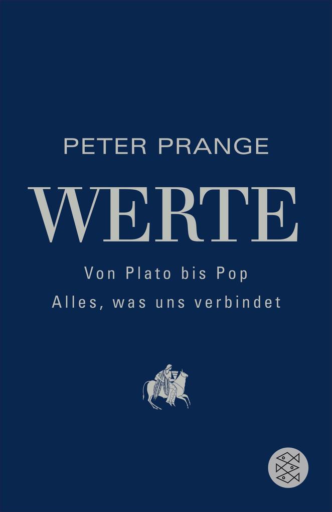Werte: Von Plato bis Pop - Alles was uns verbindet - Peter Prange