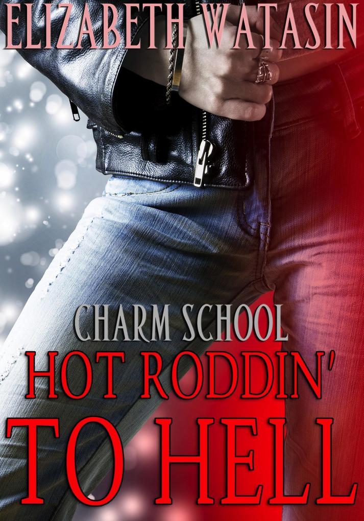 Hot Roddin‘ to Hell (Charm School #2)