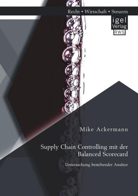 Supply Chain Controlling mit der Balanced Scorecard: Untersuchung bestehender Ansätze