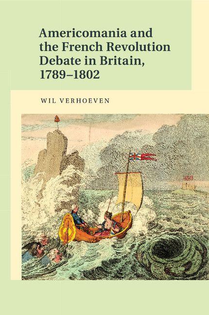 Americomania and the French Revolution Debate in Britain 1789-1802