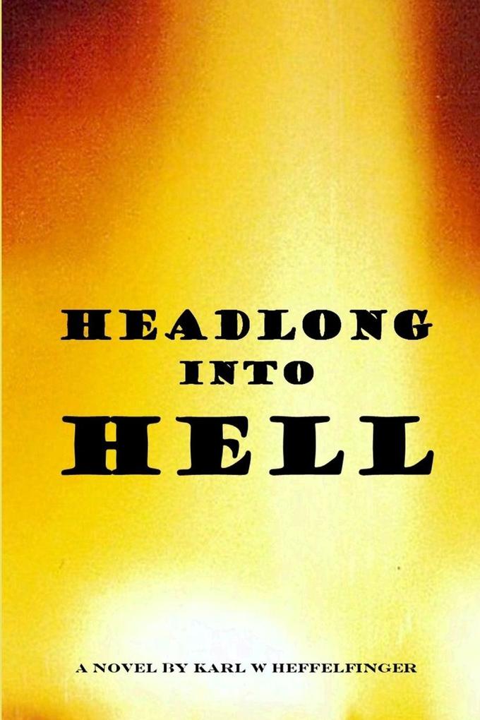 Headlong Into Hell