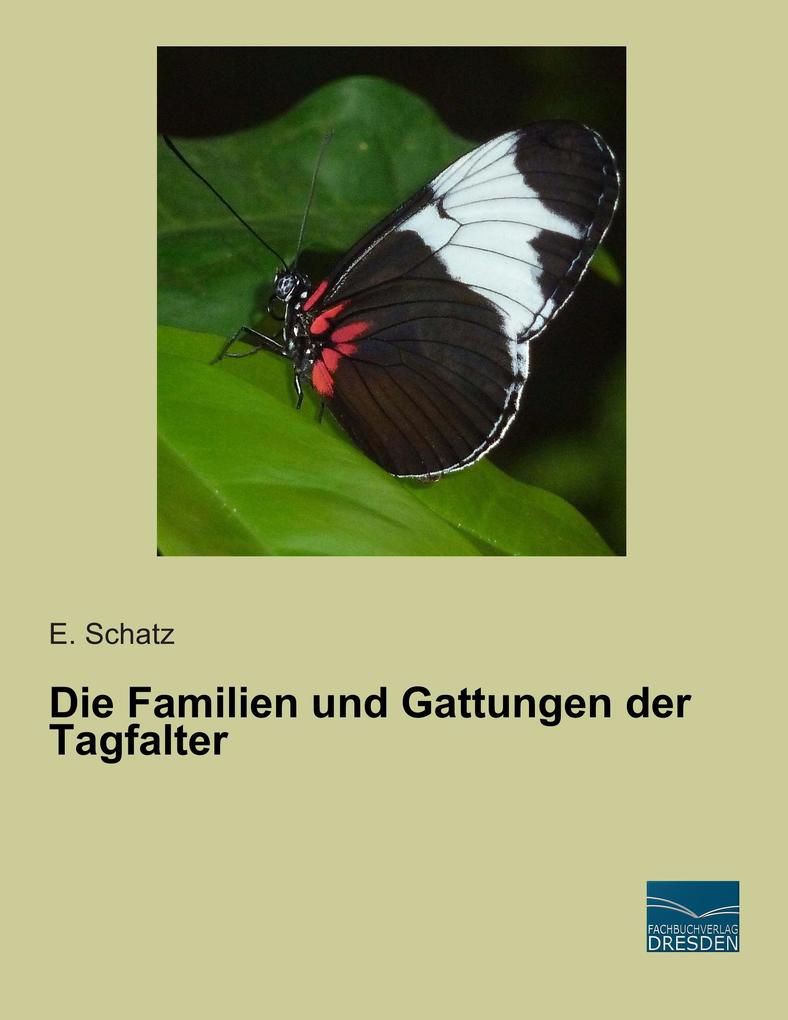 Die Familien und Gattungen der Tagfalter - E. Schatz