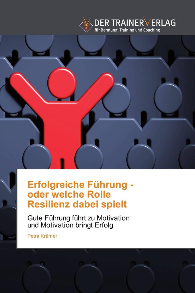 Erfolgreiche Führung - oder welche Rolle Resilienz dabei spielt