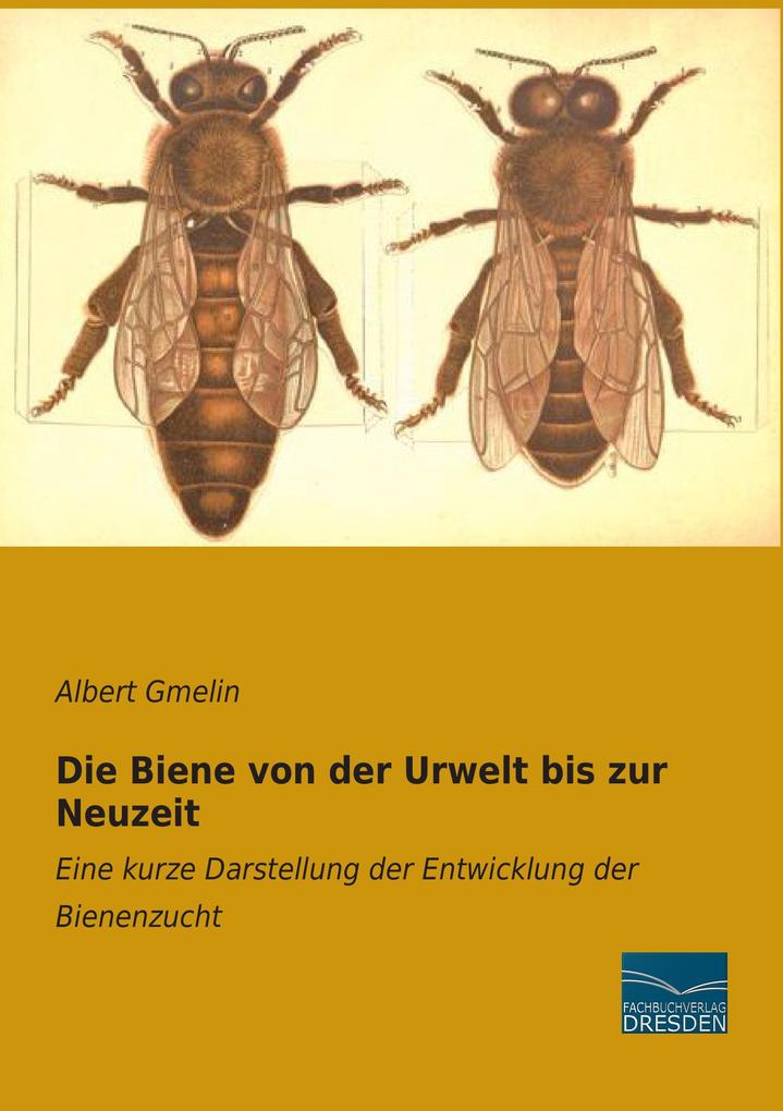 Die Biene von der Urwelt bis zur Neuzeit - Albert Gmelin