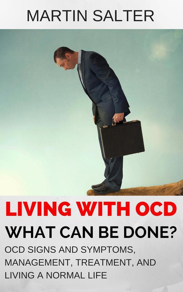 Living With OCD - What Can Be Done? OCD Signs And Symptoms Management Treatment And Living A Normal Life