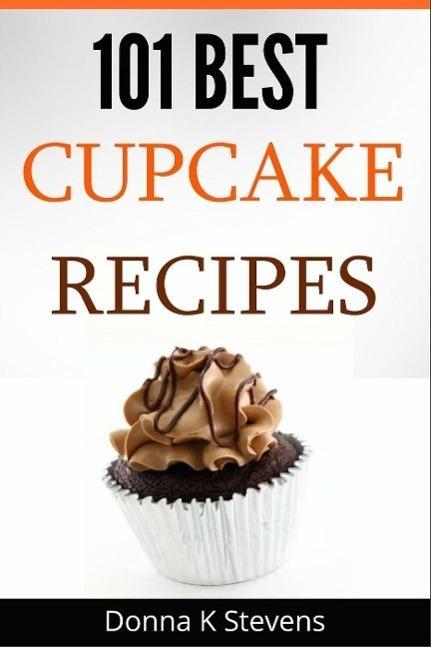 101 Best Cupcake Recipes Sweet Savory Satisfying - Cupcakes For Everyone