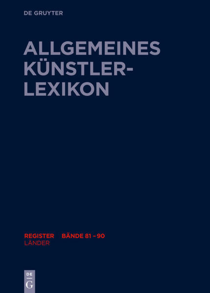 Allgemeines Künstlerlexikon (AKL). Register zu den Bänden 81-90 / Länder