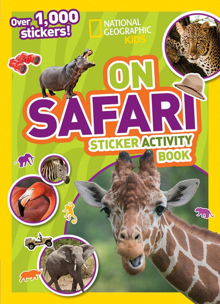 National Geographic Kids on Safari Sticker Activity Book: Over 1000 Stickers!