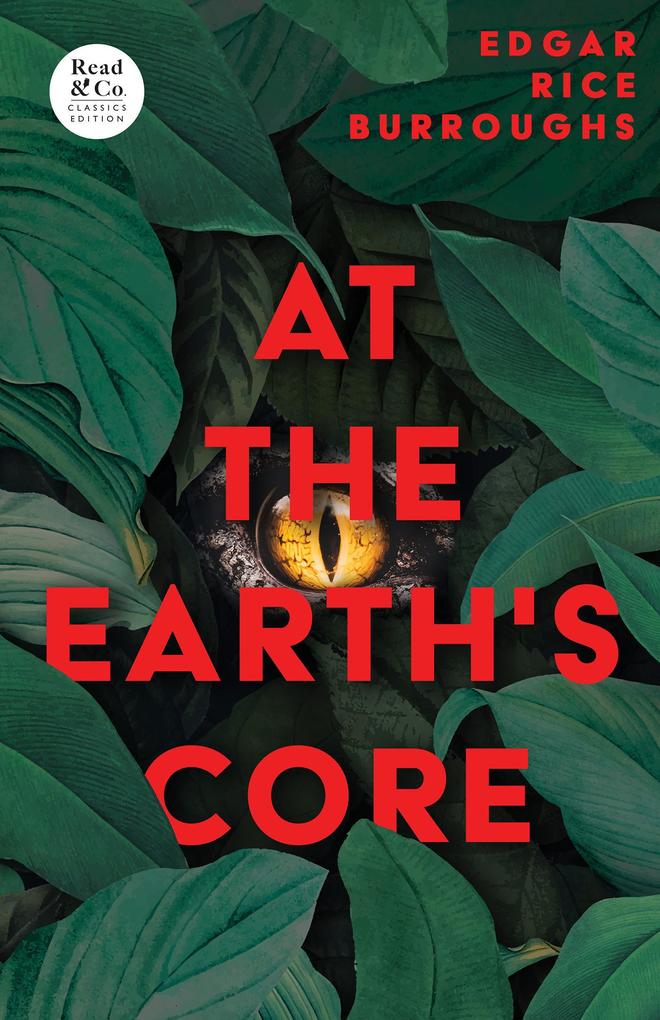 At the Earth‘s Core (Read & Co. Classics Edition)