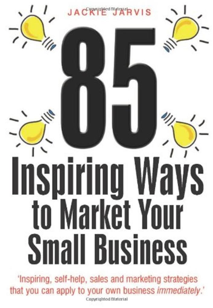 85 Inspiring Ways to Market Your Small Business 2nd Edition