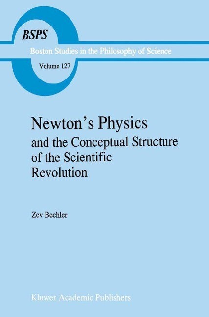Newton‘s Physics and the Conceptual Structure of the Scientific Revolution