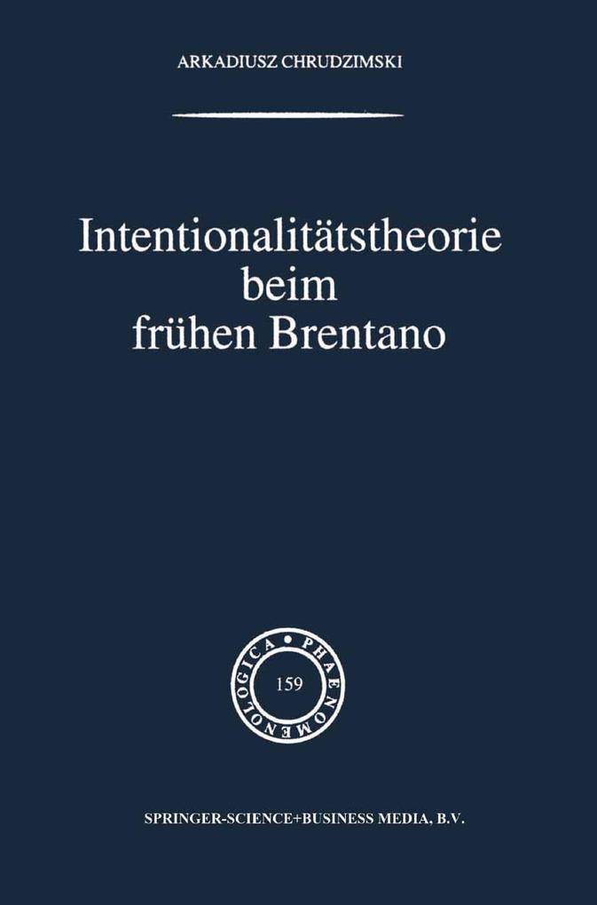 Intentionalitätstheorie beim frühen Brentano - A. Chrudzimski
