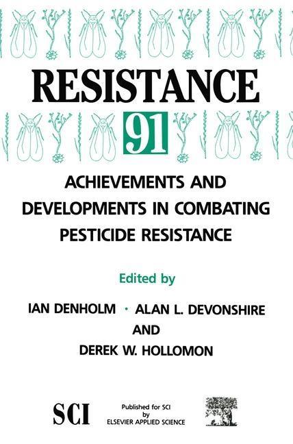 Resistance‘ 91: Achievements and Developments in Combating Pesticide Resistance