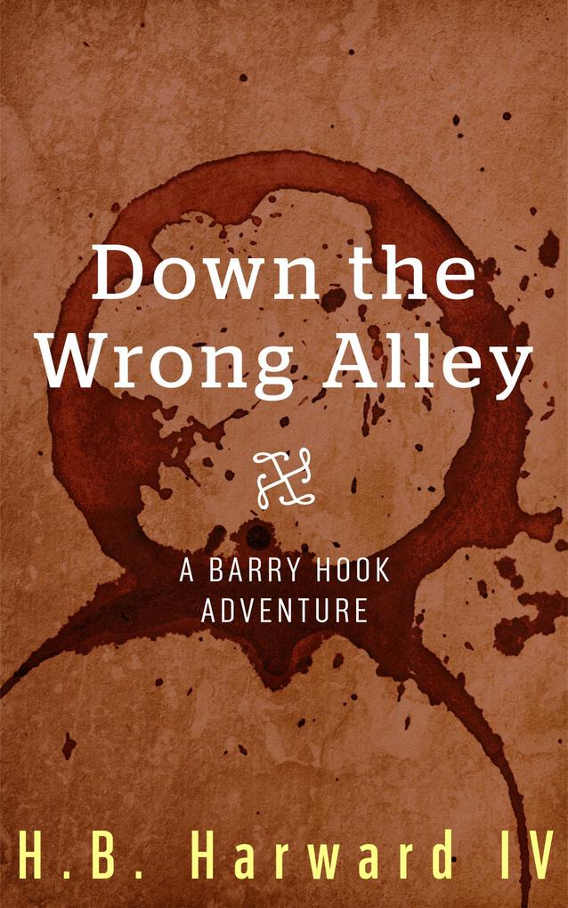 Down the Wrong Alley (Barry Hook #1)