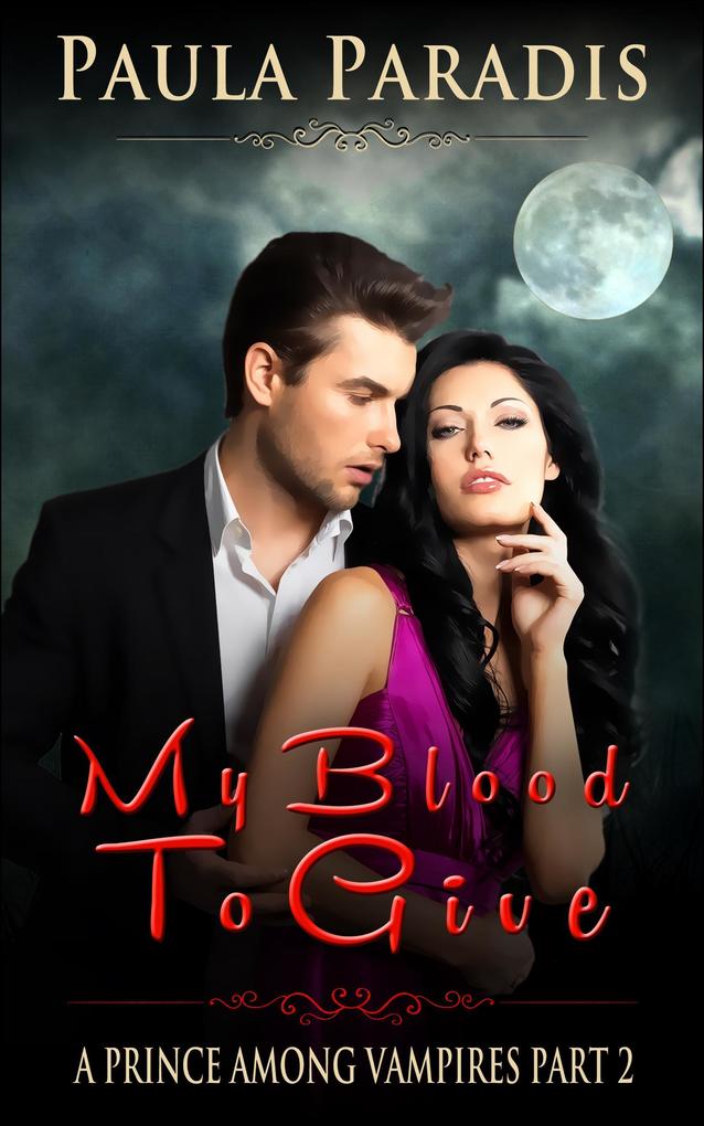 My Blood To Give (A Prince Among Vampires Part 2)
