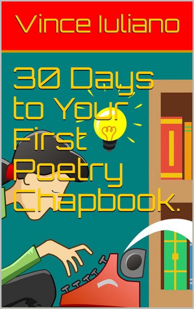 30 Days to Your First Poetry Chapbook.