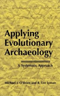 Applying Evolutionary Archaeology - Michael J. O'Brien/ R. Lee Lyman