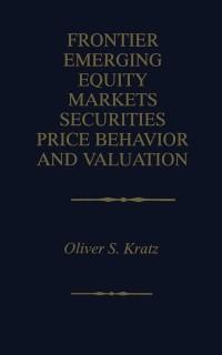 Frontier Emerging Equity Markets Securities Price Behavior and Valuation