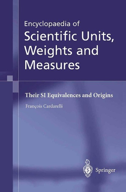 Encyclopaedia of Scientific Units Weights and Measures - François Cardarelli