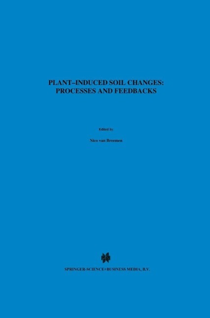 Plant-induced soil changes: Processes and feedbacks