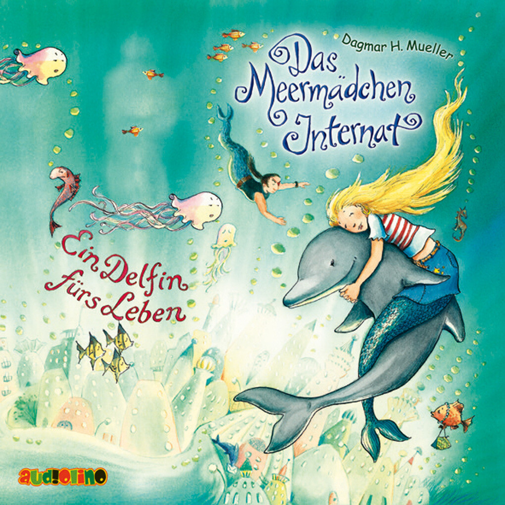 Das Meermädchen Internat (3): Ein Delfin fürs Leben - Dagmar H. Mueller