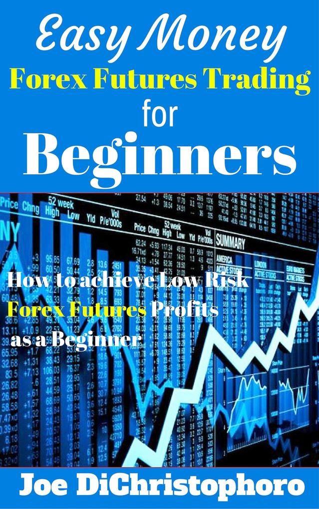 Easy Money Forex Futures Trading for Beginners