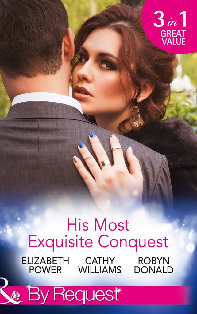 His Most Exquisite Conquest: A Delicious Deception / The Girl He‘d Overlooked / Stepping out of the Shadows (Mills & Boon By Request)