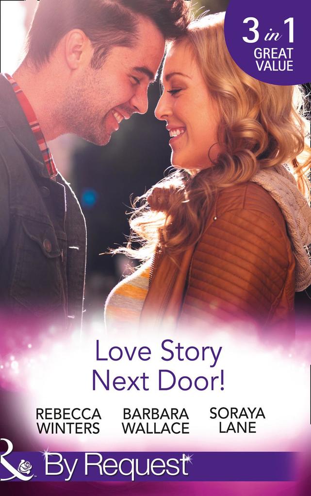 Love Story Next Door!: Cinderella on His Doorstep / Mr Right Next Door! / Soldier on Her Doorstep (Mills & Boon By Request)