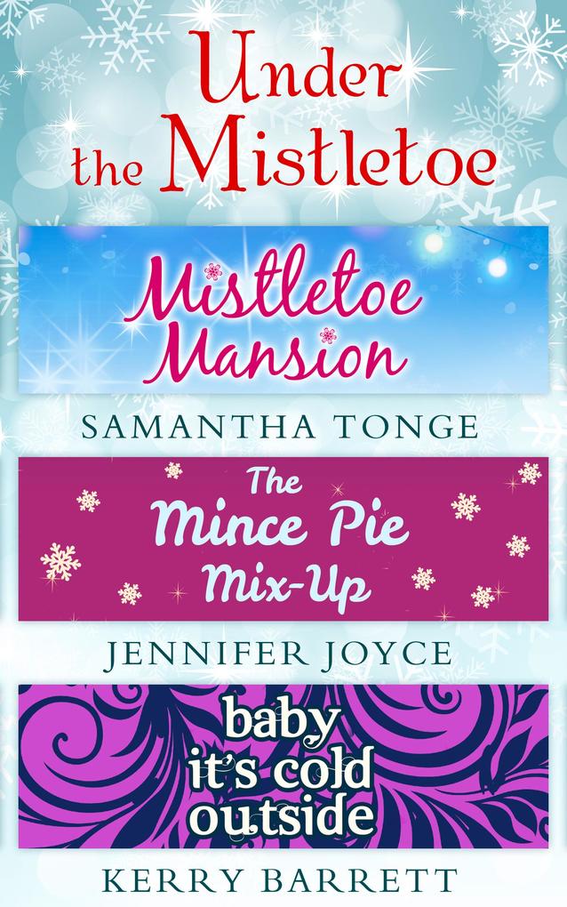 Under The Mistletoe: Mistletoe Mansion / The Mince Pie Mix-Up / Baby It‘s Cold Outside