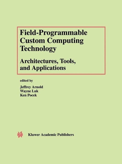 Field-Programmable Custom Computing Technology: Architectures Tools and Applications