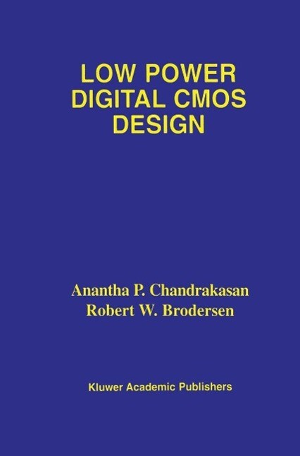 Low Power Digital CMOS Design - Anantha P. Chandrakasan/ Robert W. Brodersen
