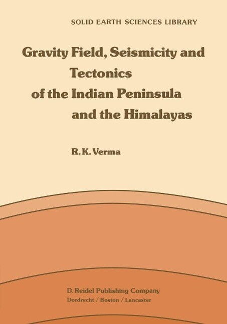 Gravity Field Seismicity and Tectonics of the Indian Peninsula and the Himalayas