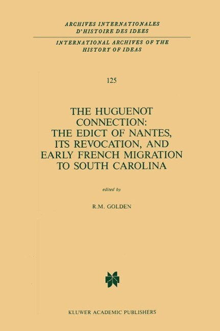 The Huguenot Connection: The Edict of Nantes Its Revocation and Early French Migration to South Carolina