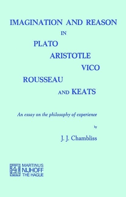 Imagination and Reason in Plato Aristotle Vico Rousseau and Keats