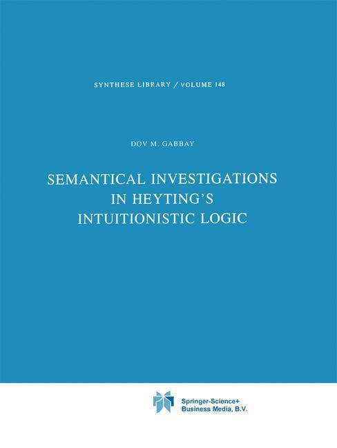 Semantical Investigations in Heyting‘s Intuitionistic Logic