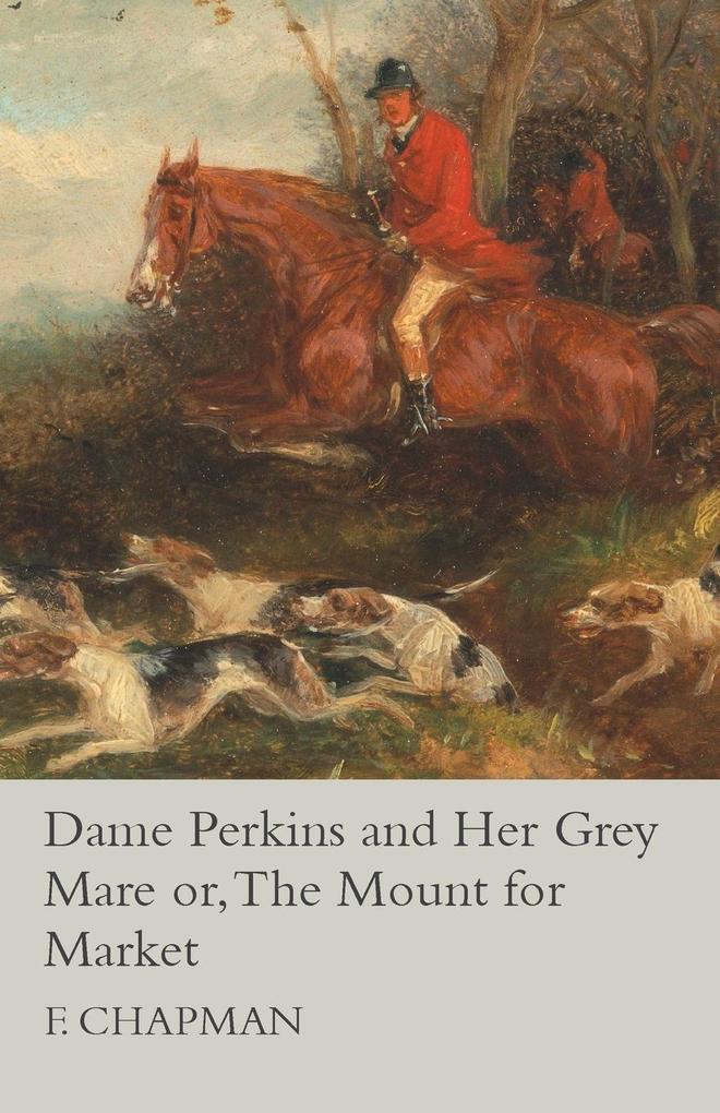 Dame Perkins and Her Grey Mare or The Mount for Market