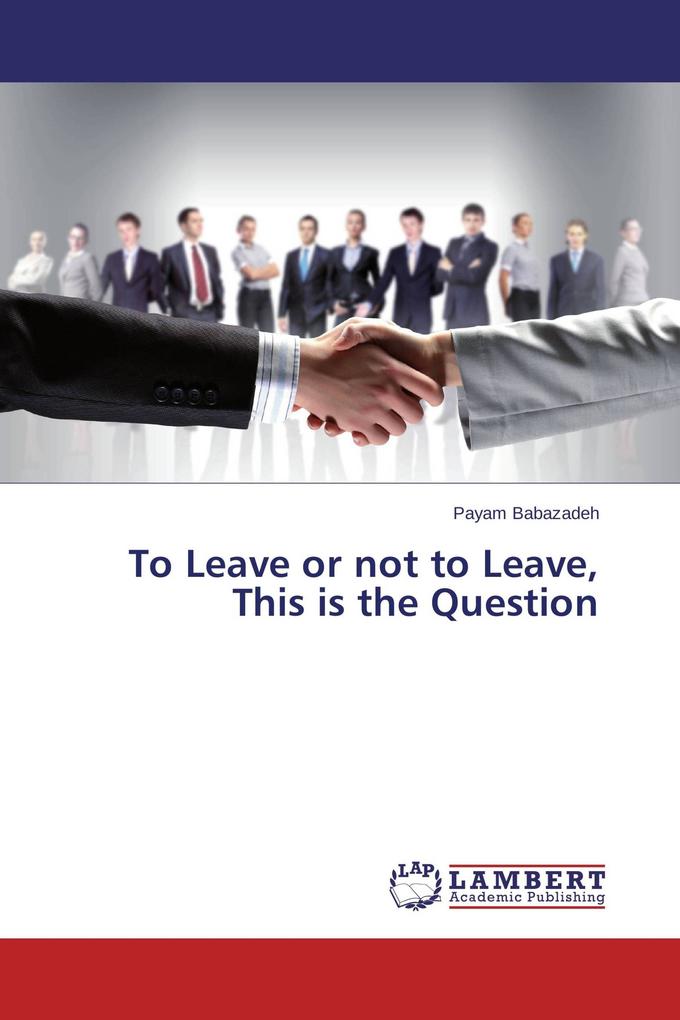 To Leave or not to Leave This is the Question
