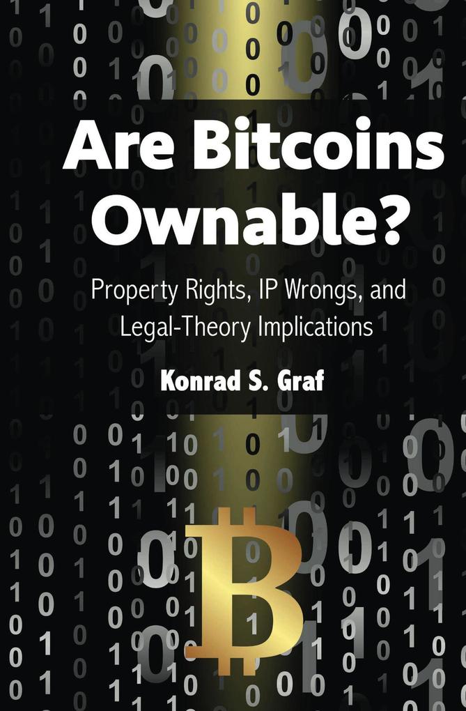 Are Bitcoins Ownable? Property Rights IP Wrongs and Legal-Theory Implications