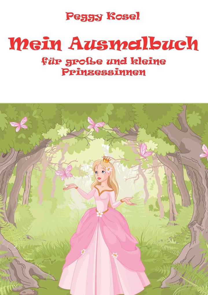 Mein Ausmalbuch für kleine und grosse Prinzessinen