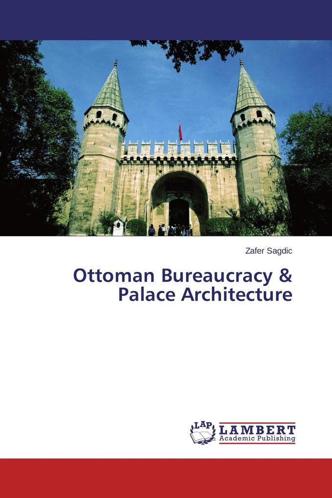 Ottoman Bureaucracy & Palace Architecture