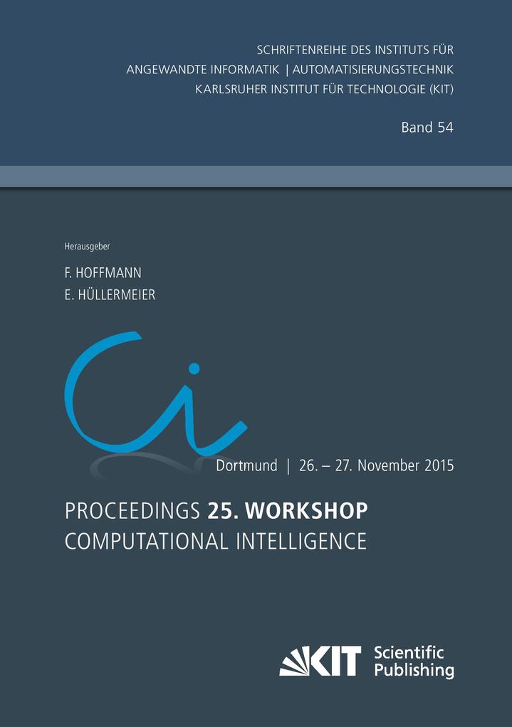 Proceedings. 25. Workshop Computational Intelligence Dortmund 26. - 27. November 2015