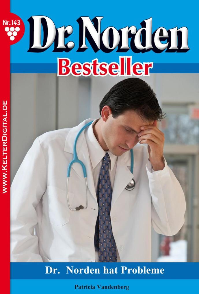 Dr. Norden Bestseller 143 - Arztroman