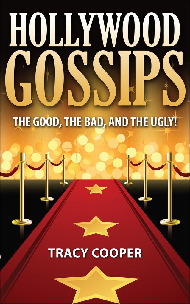 HOLLYWOOD GOSSIPS The good the bad and the ugly!