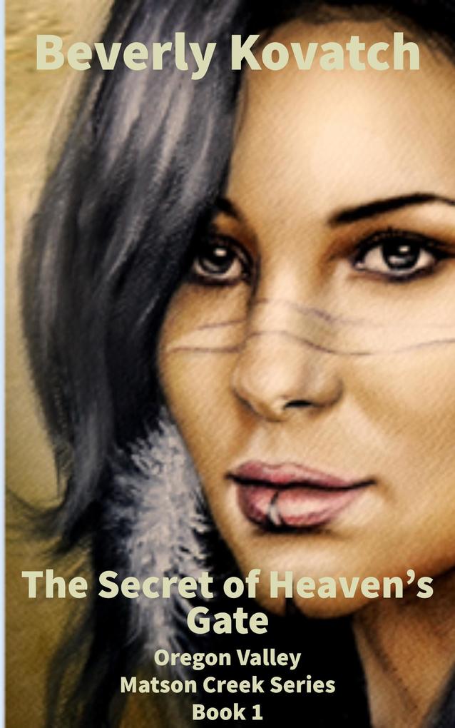 The Secret of Heavens Gate (Oregon Valley - Matson Creek Series #1)